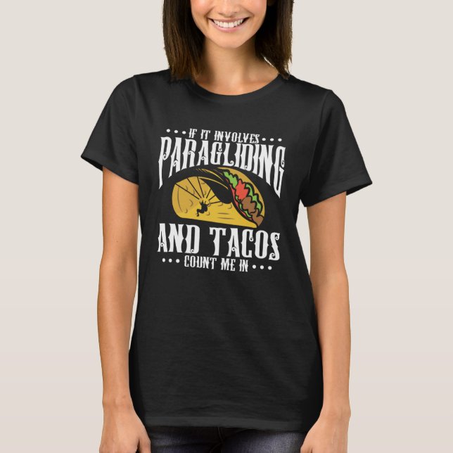 Camiseta If It Involves Paragliding And Tacos Parachute Tac (Anverso)