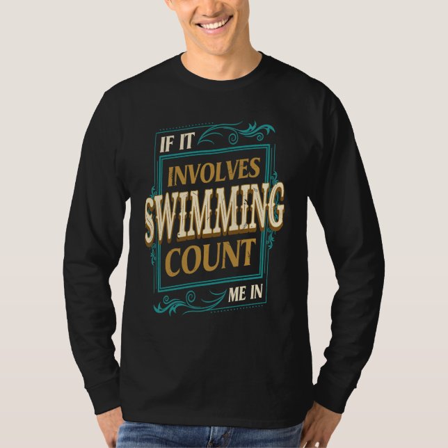 Camiseta If It Involves Swimming Count Me  Swimmer Humor Sw (Anverso)