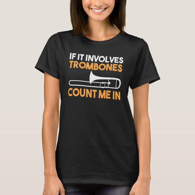 Camiseta If It Involves Trombones count me in (Anverso)