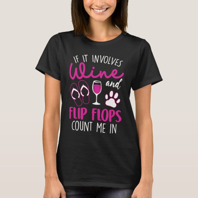 Camiseta If It Involves Wine Flip Flops & Dogs Count Me In (Anverso)