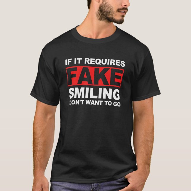 Camiseta if it requires Fake Smiling i don't want to go App (Anverso)