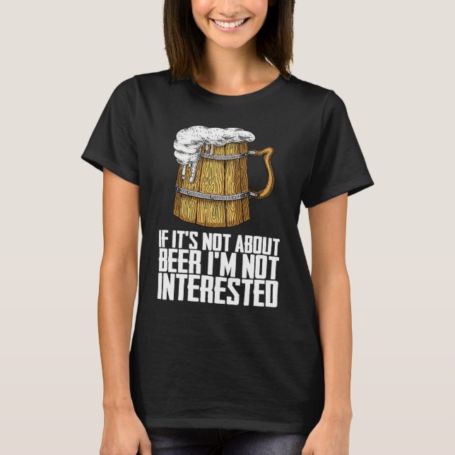 Camiseta If its not about beer im not interested (Anverso)