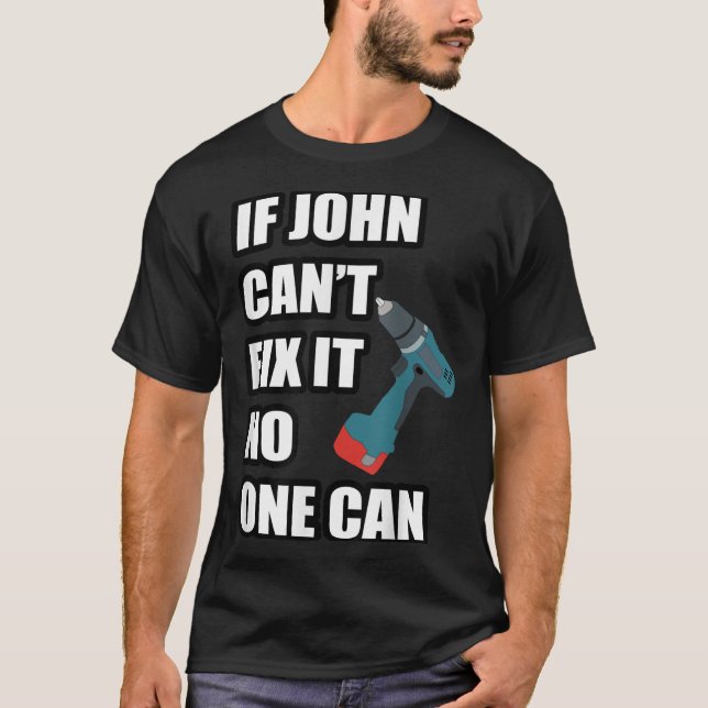 Camiseta If John Can't Fix It Can - Father's Day Gift  (Anverso)