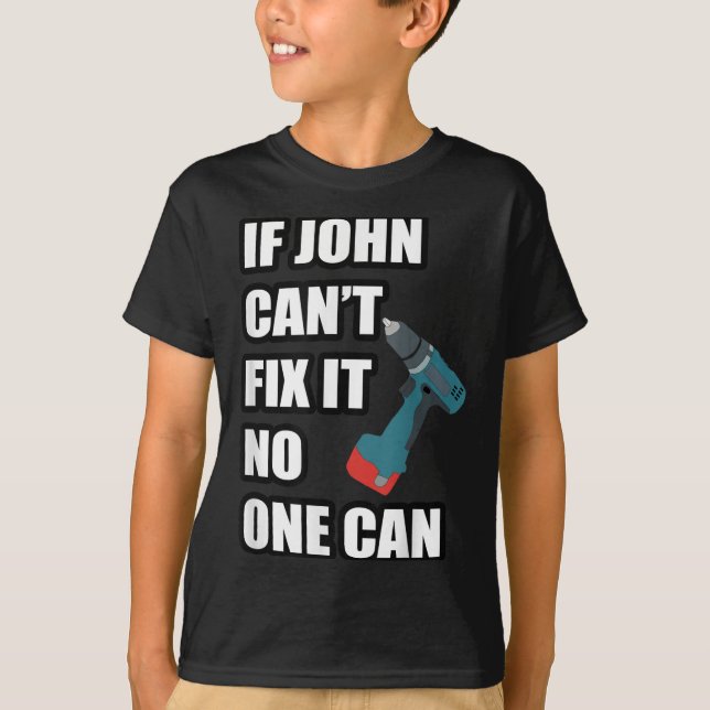 Camiseta If John Can't Fix It Can - Father's Day Gift  (Anverso)