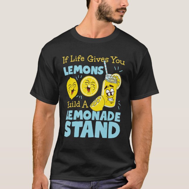 Camiseta If Life Gives You Lemons  Build A Lemonade Stand (Anverso)