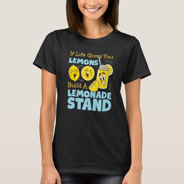 Camiseta If Life Gives You Lemons Build A Lemonade Stand (Anverso)