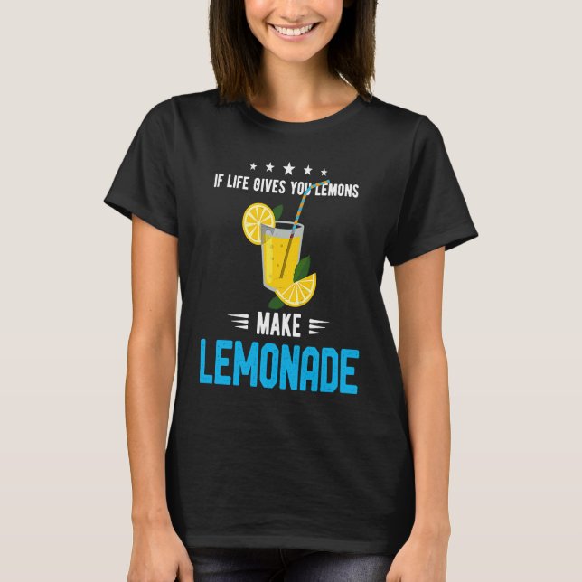 Camiseta If Life Gives You Lemons Make Lemonade Cold Drink  (Anverso)