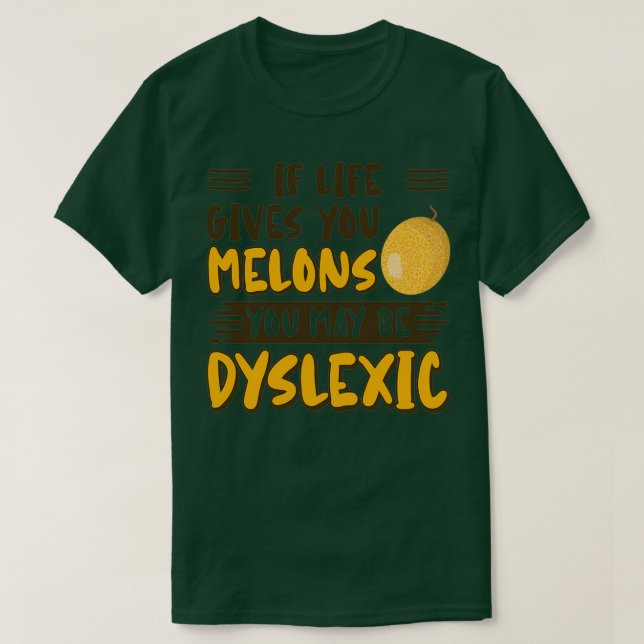 Camiseta If Life Gives You Melons You May Be Dyslexic 1 (Diseño del anverso)