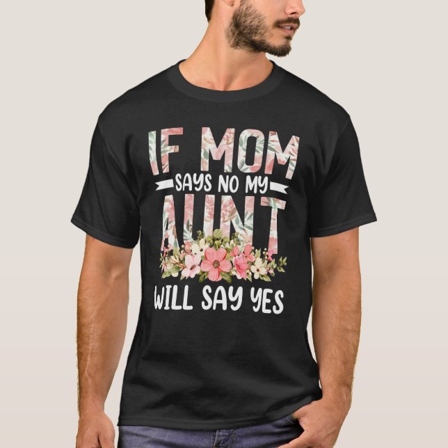 Camiseta If Mom Says No My Aunt Will Say Yes - Matching Nep (Anverso)