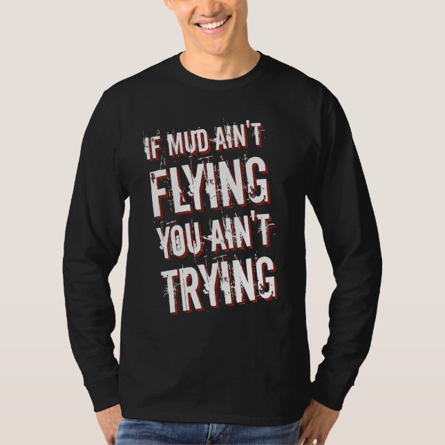Camiseta If Mud Ain't Flying You Ain't Trying Dirt Bike  1 (Anverso)