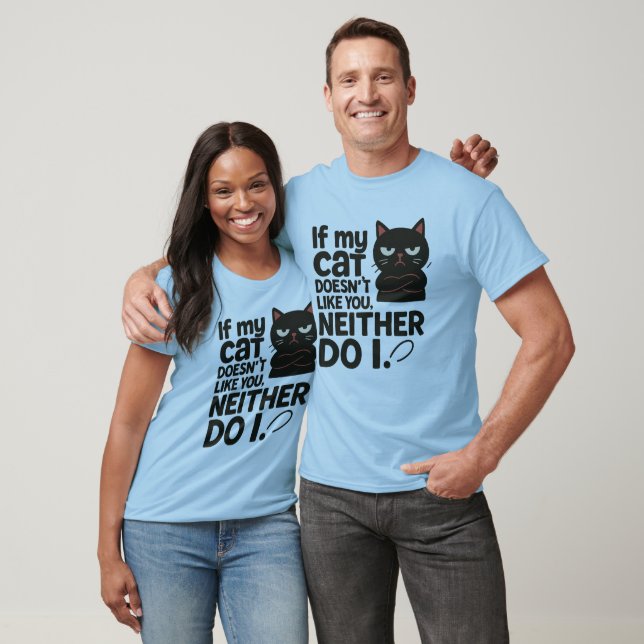 Camiseta If my cat doesn’t like you. Neither do I (Unisexo)