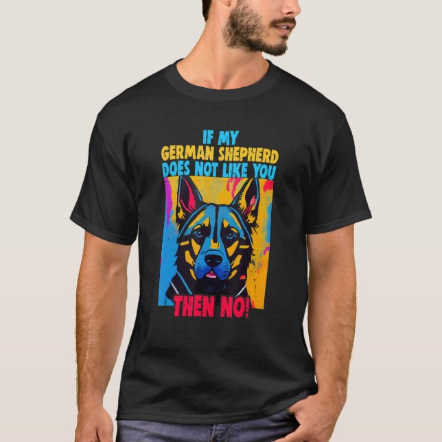 Camiseta If my German Shepherd doesn't like you Owner Germa (Anverso)