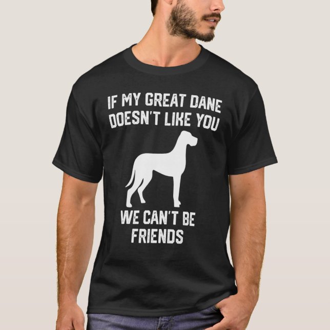 Camiseta if my Great Dane doesn't like you we can't be frie (Anverso)