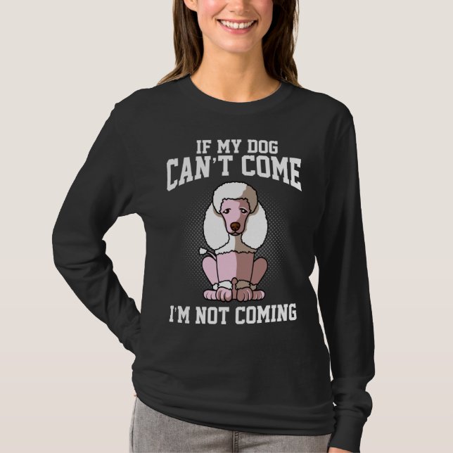 Camiseta If my poodle can t come I don t come (Anverso)