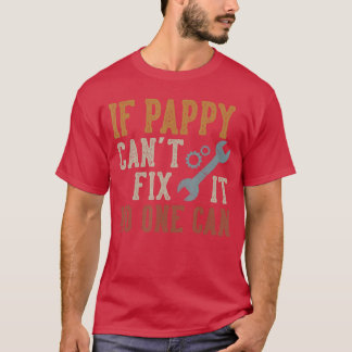 Camiseta If Pappy Cant Fi It No One Can Funny Pappy Fathers