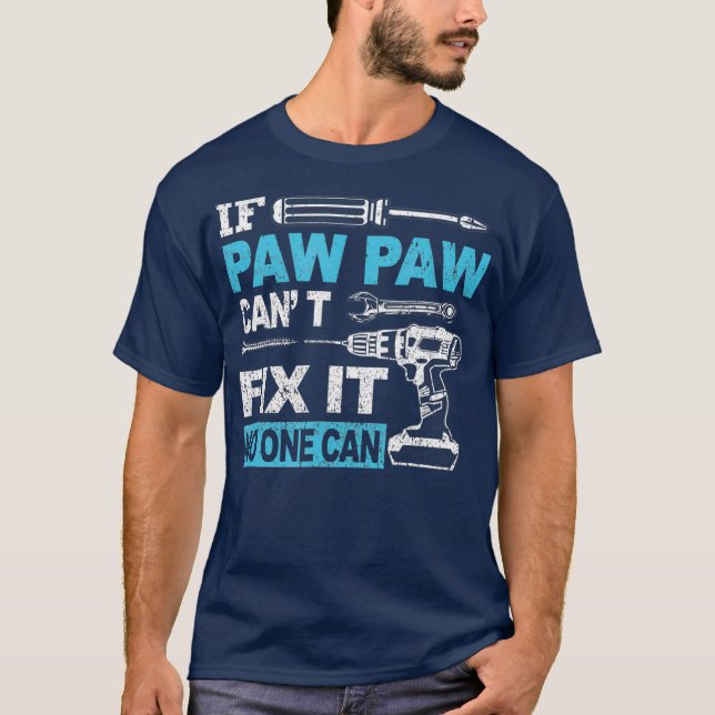 Camiseta If Paw Paw Cant Fix It No One Can Funny Fathers (Anverso)