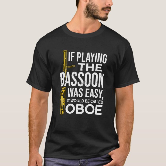 Camiseta If Playing The Bassoon Was Easy It Would Be Called (Anverso)