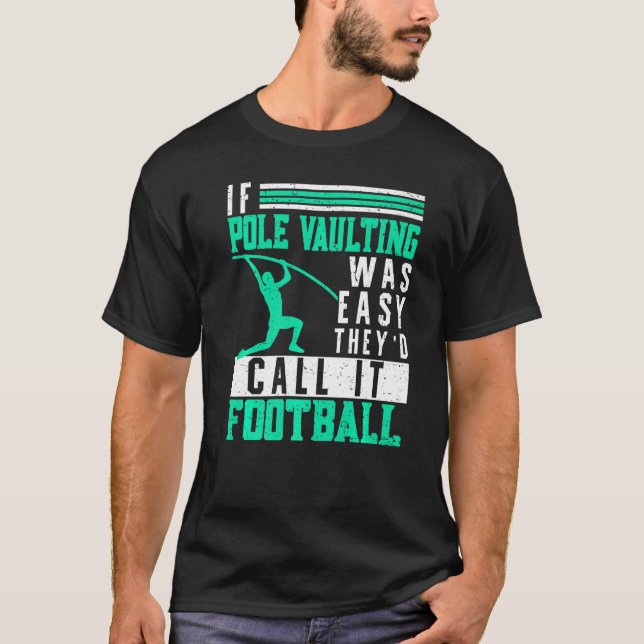 Camiseta If Pole Vaulting Was Easy Vault Jumper Jumping Vau (Anverso)