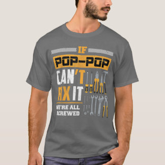 Camiseta If Pop Pop Cant Fi It Were All Screwed Gift Father