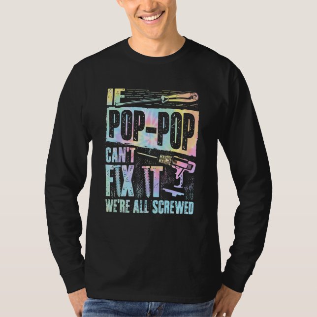 Camiseta If Pop Pop can't fix it we're all screwed Tie Dye (Anverso)