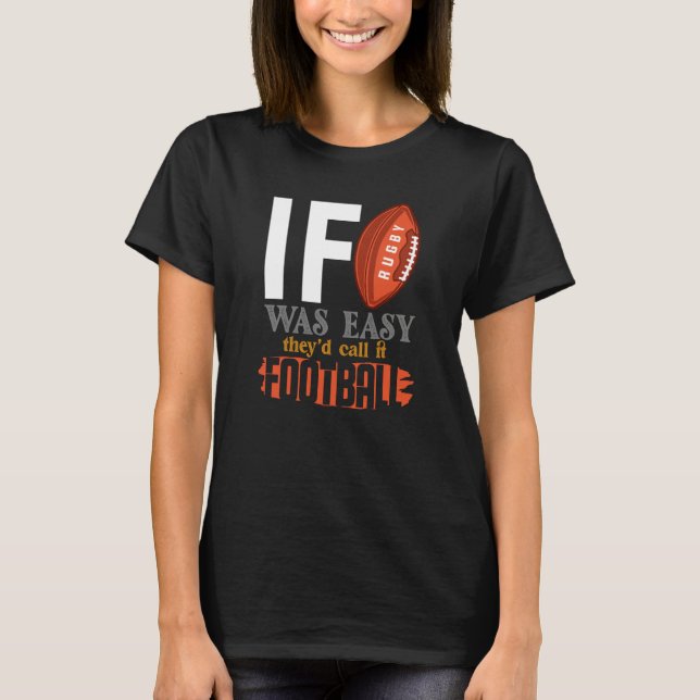 Camiseta If Rugby Was Easy They Would Call It Football (Anverso)