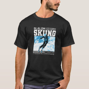 Camiseta If Slalom Skiing Was Easy It Would Be Called Wakeb
