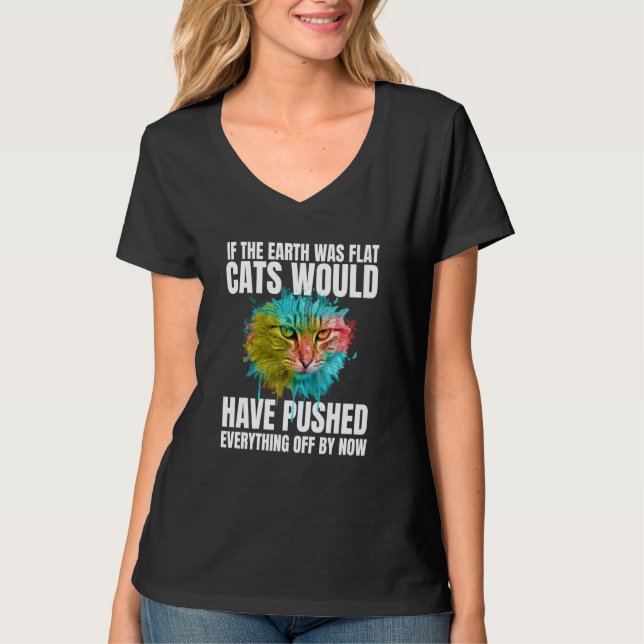 Camiseta If The Earth Was Flat Cats Would Have Pushed Every (Anverso)
