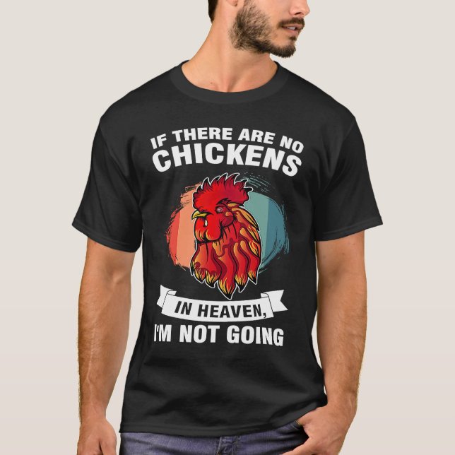 Camiseta if there are no chickens in heaven I'm not going f (Anverso)
