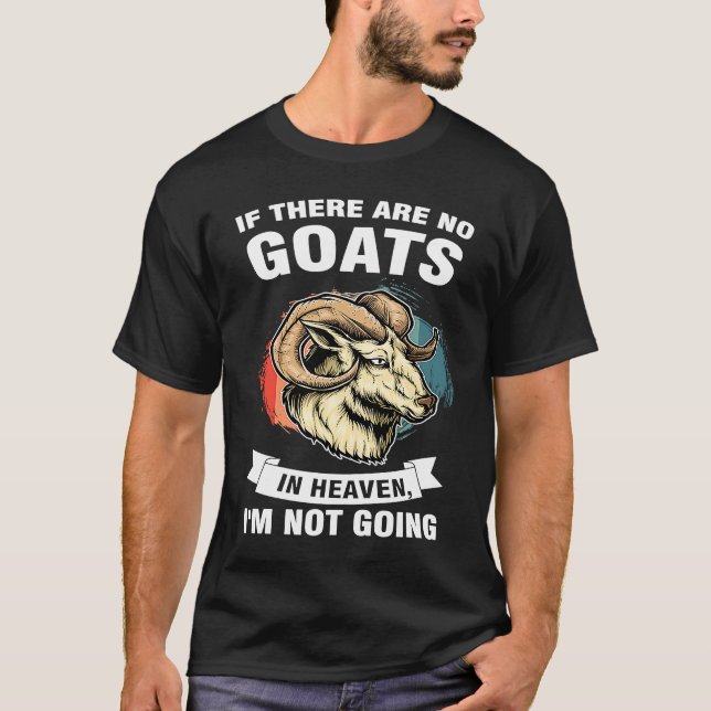 Camiseta if there are no goats in heaven I'm not going goat (Anverso)