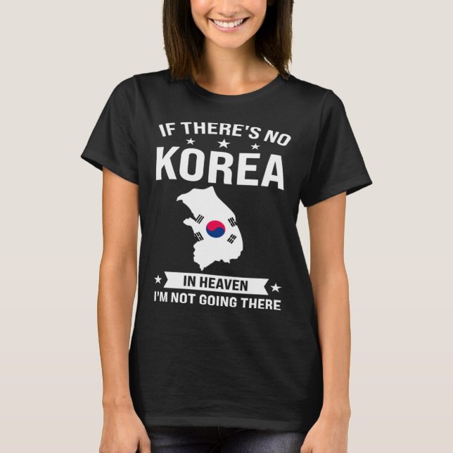 Camiseta If there s no Korea in heaven Korea (Anverso)