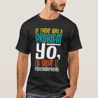 Camiseta If There Was A Problem Yo I'll Solve It   Social W