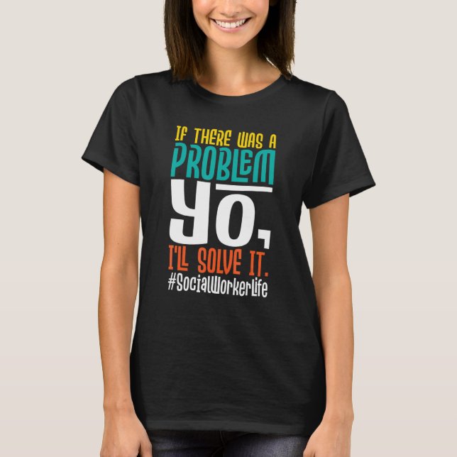 Camiseta If There Was A Problem Yo I'll Solve It   Social W (Anverso)