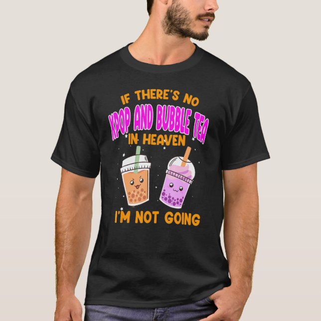 Camiseta if there's no kpoop and bubble tea Kpop merch (Anverso)