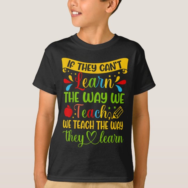 Camiseta If They Can't Learn The Way We Teach Special Educa (Anverso)