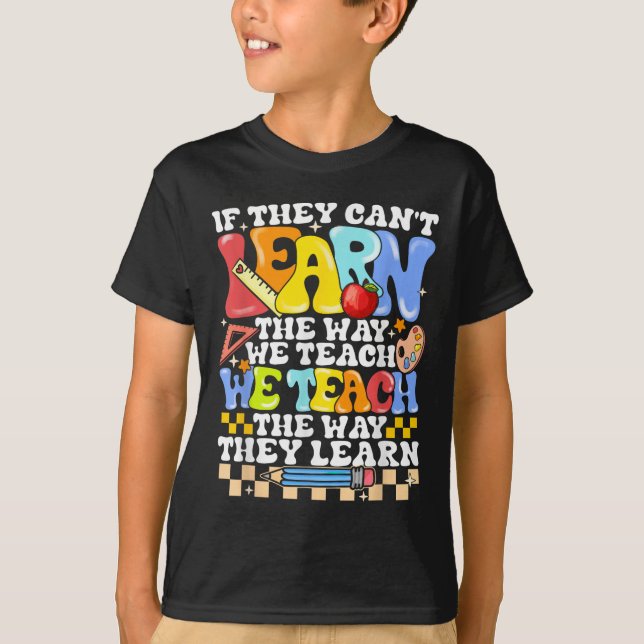 Camiseta If They Can't Learn The Way We Teach Sped Teacher  (Anverso)