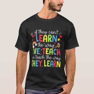 Camiseta If They Can't Learn The Way We Teach Sped Teachers