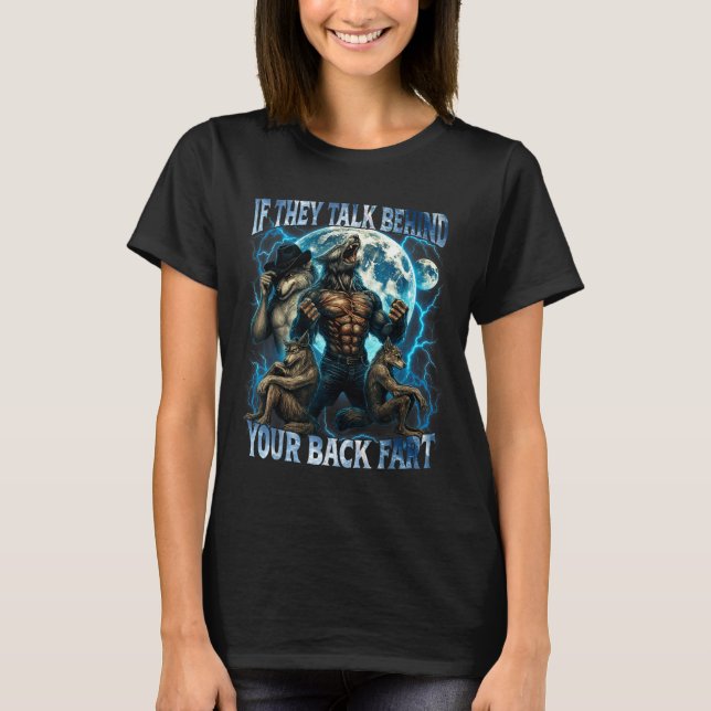 Camiseta If They Talk Behind Your Back Fart Funny Cringe Al (Anverso)