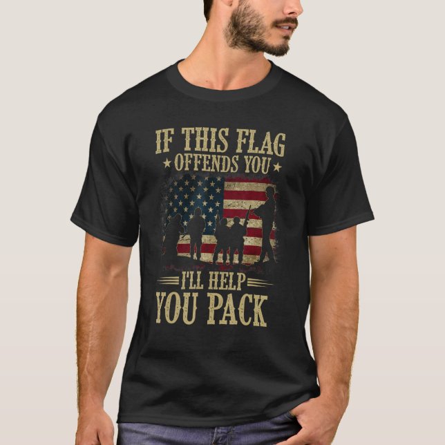 Camiseta If This Flag Offends You I ll Help You Pack Americ (Anverso)