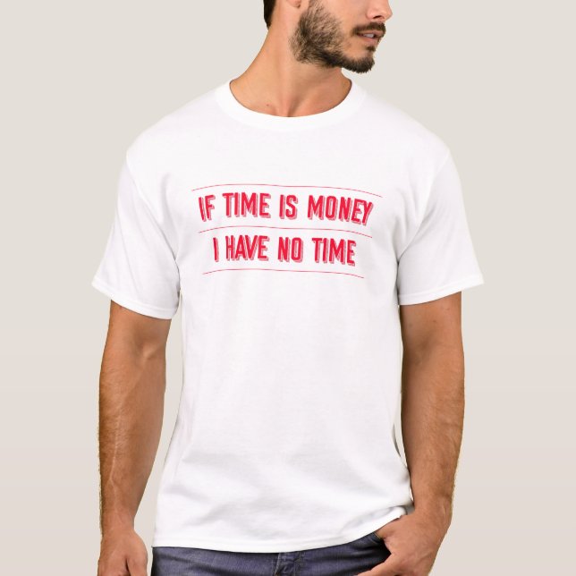 Camiseta If time is money - Funny Phrases (Anverso)