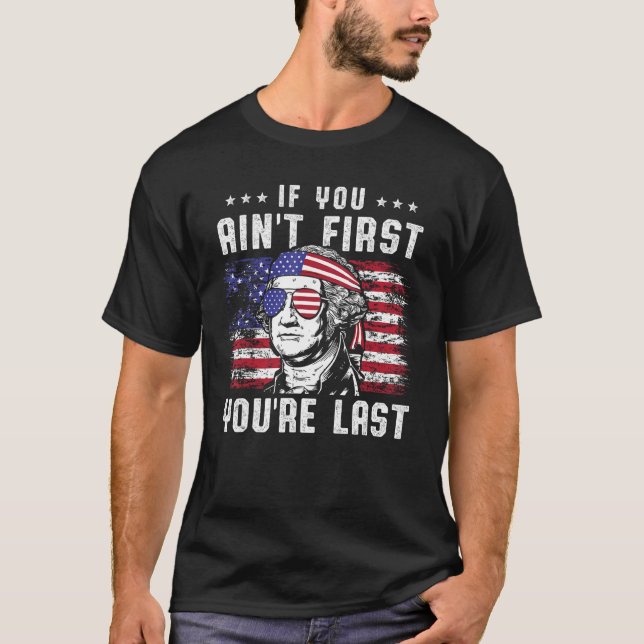Camiseta If You Ain t First You re Last George Washington 4 (Anverso)