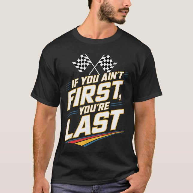 Camiseta If You Aint First Youre Last Stock Car Racing fami (Anverso)