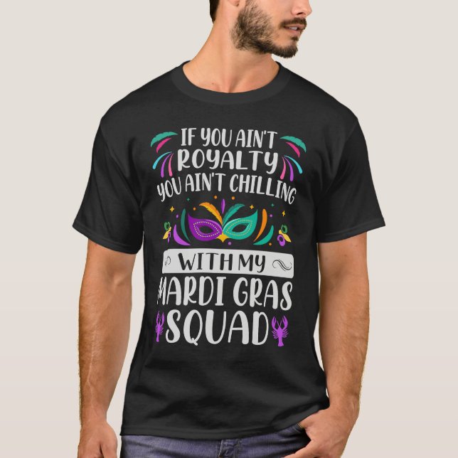 Camiseta If You Ain't Royalty You Ain't Chilling  Mardi Gra (Anverso)