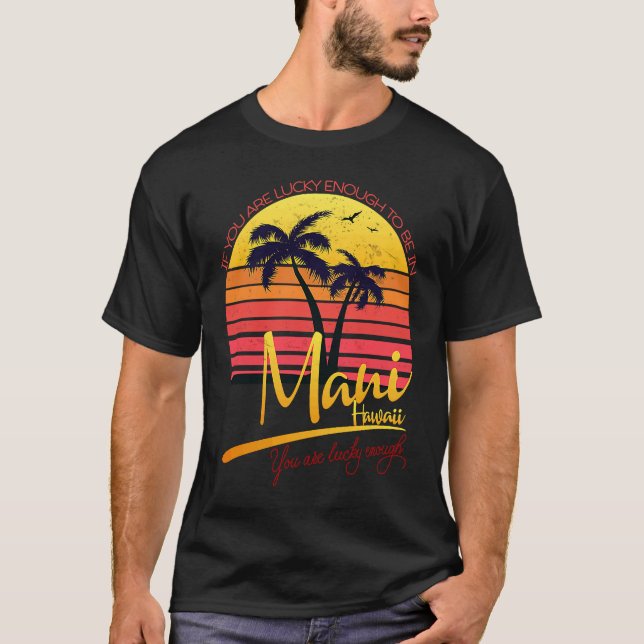 Camiseta If you are lucky enough to be in maui you are luck (Anverso)