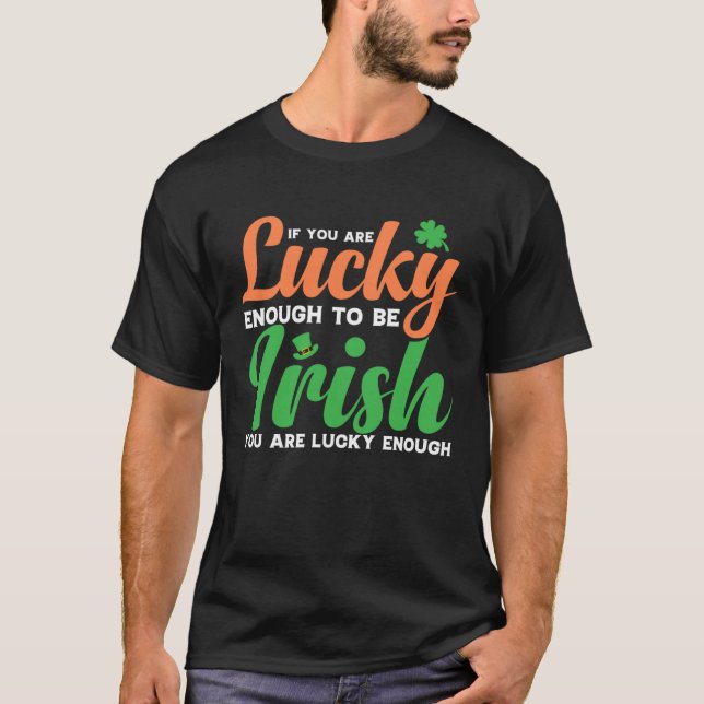 Camiseta If You are Lucky Enough to be Irish (Anverso)