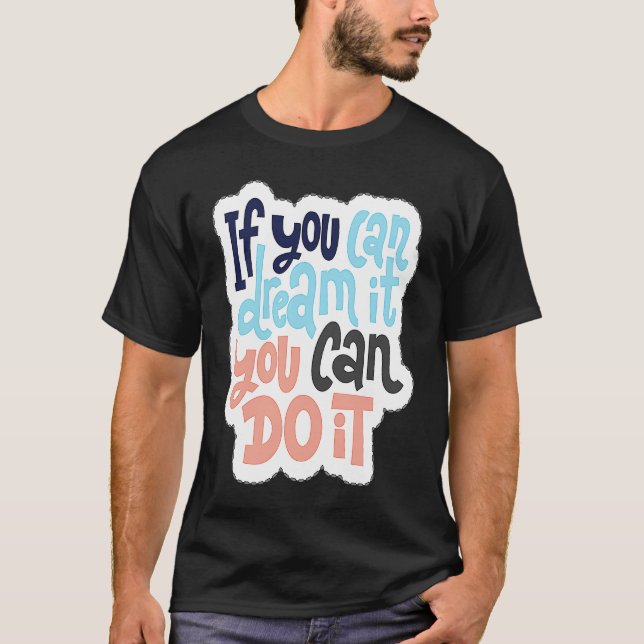 Camiseta If You Can Dream It You Can Do It  1 (Anverso)