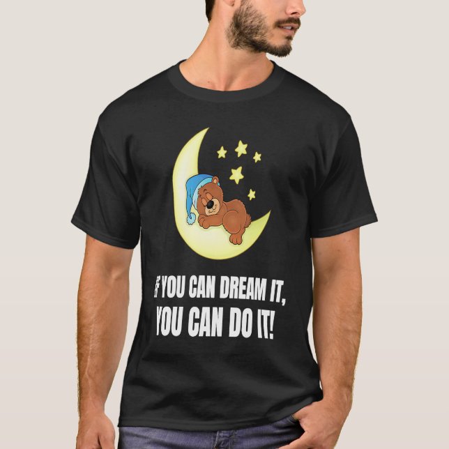 Camiseta If You Can Dream It You Can Do It  Bear (Anverso)