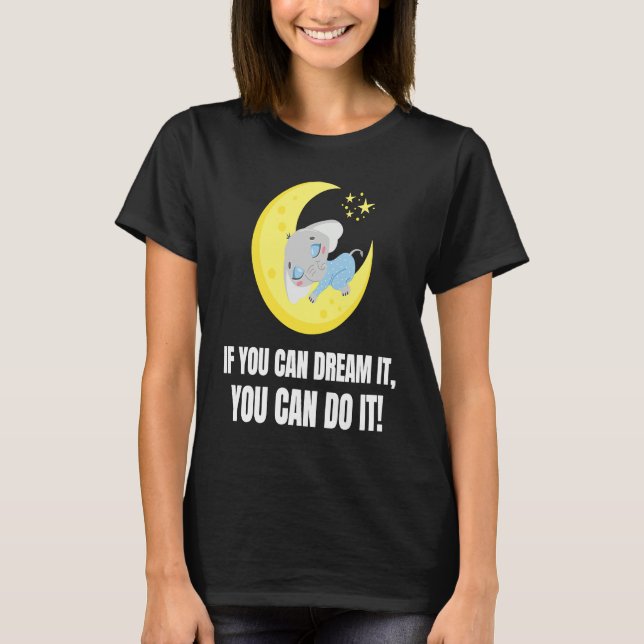 Camiseta If You Can Dream It You Can Do It  Elephant  1 (Anverso)