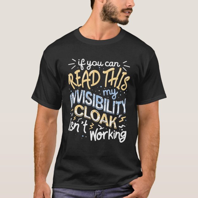 Camiseta If You Can Read This My Invisibility Cloak Isn t W (Anverso)