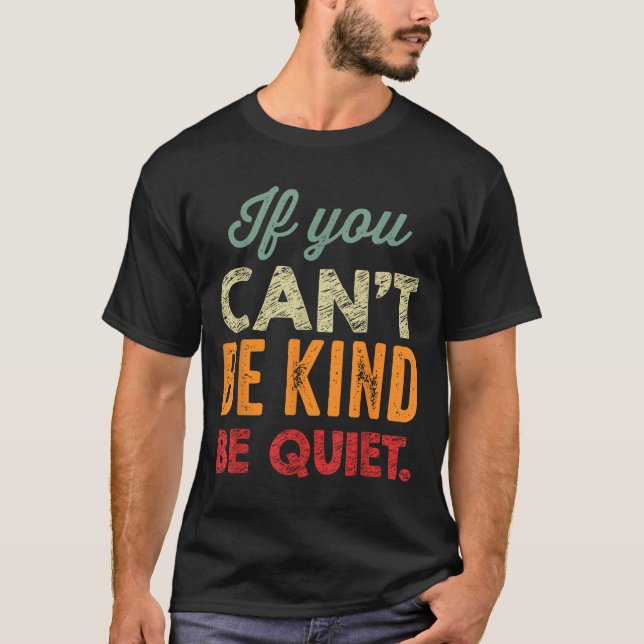 Camiseta If You Can't Be Kind Be Quiet Anti Bullying Gift F (Anverso)