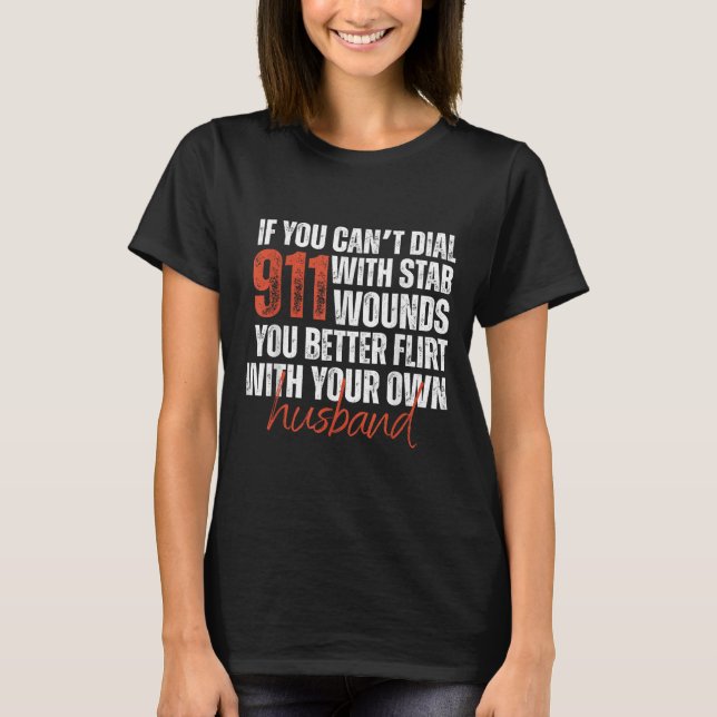 Camiseta If You Can't Dial 911 With Stab Wounds You Better  (Anverso)